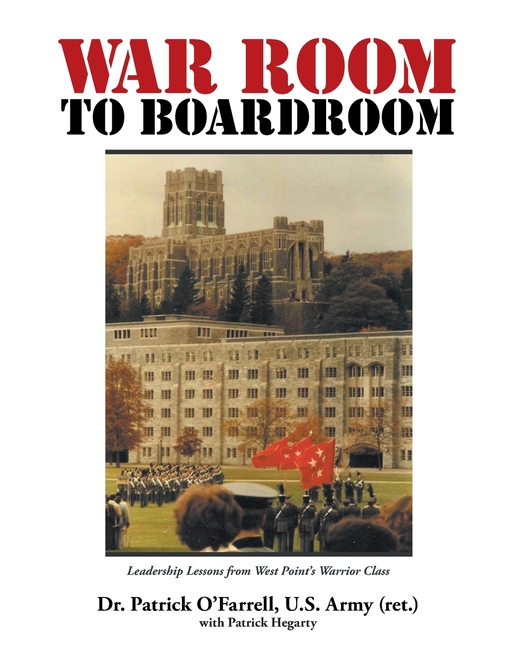 WAR ROOM to BOARDROOM: Leadership Lessons from West Point's Warrior Class