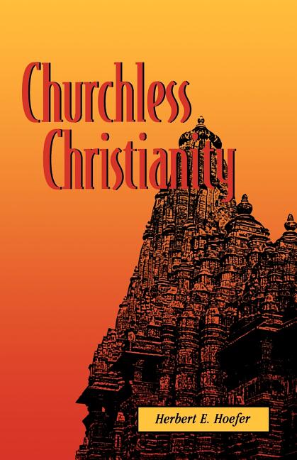 Churchless Christianity (Revised Edition)