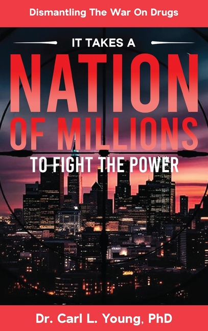 It Takes A Nation Of Millions To Fight The Power: Dismantling the War on Drugs, Vol. 1