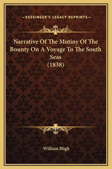 Narrative Of The Mutiny Of The Bounty On A Voyage To The South Seas (1838)