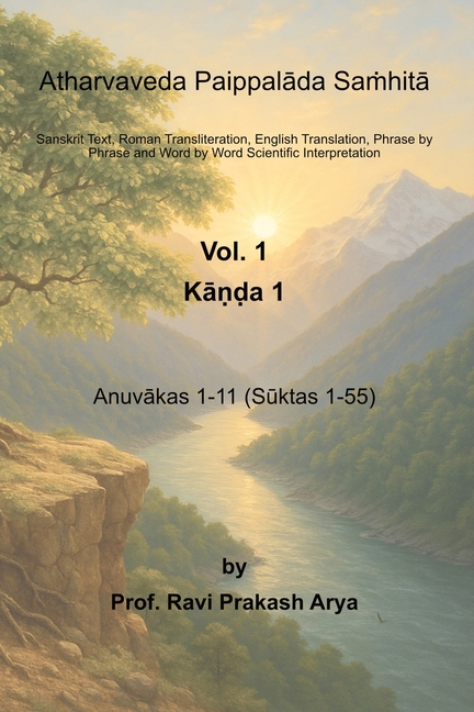 Atharvaveda Paippalāda Saṁhitā, Vol. 1 [Kāṇḍa 1, Anuvākas 1-11 (Sūktas 1-55)]: Sanskrit Text, Roman Transli