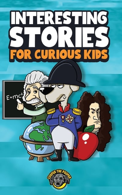 Interesting Stories for Curious Kids: An Amazing Collection of Unbelievable, Funny, and True Stories from Around the World!