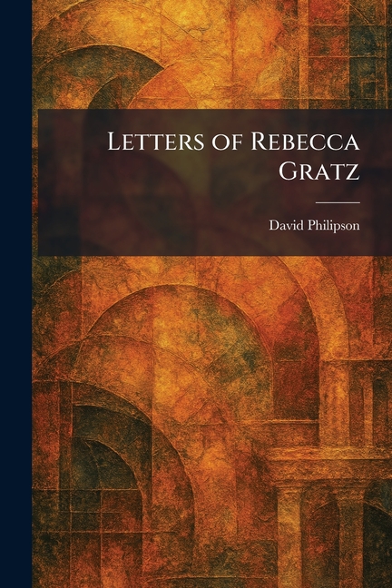 Letters of Rebecca Gratz