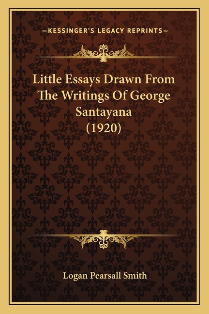 Little Essays Drawn From The Writings Of George Santayana (1920)