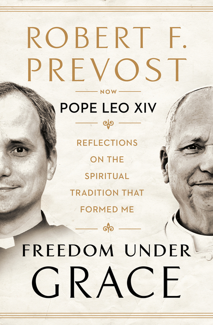 Freedom Under Grace: Reflections on the Spiritual Tradition That Formed Me