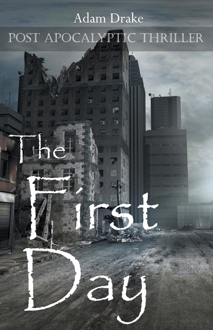The First Day: Post Apocalyptic Thriller
