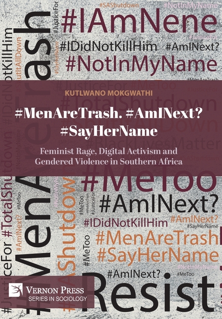 #MenAreTrash. #AmINext? #SayHerName: Feminist Rage, Digital Activism and Gendered Violence in Southern Africa