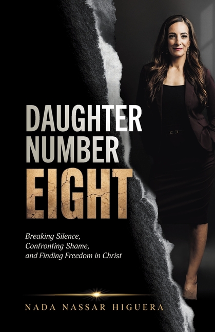 Daughter Number Eight: Breaking Silence, Confronting Shame, and Finding Freedom in Christ