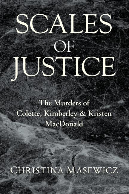Scales of Justice: The Murders of Colette, Kimberley & Kristen MacDonald