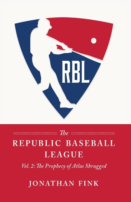The Republic Baseball League: Volume 2: The Prophecy of Atlas Shrugged