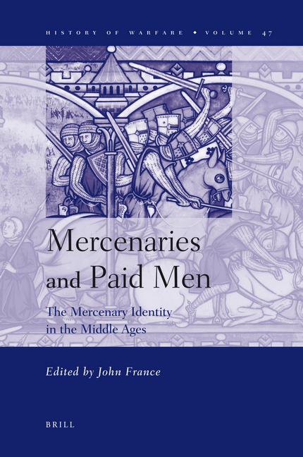 Mercenaries and Paid Men: The Mercenary Identity in the Middle Ages: Proceedings of a Conference Held at University of Wales, Swansea, 7th-9th July 20