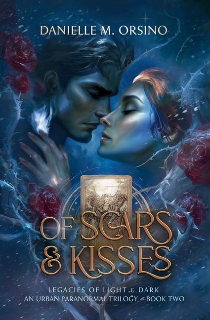 Of Scars & Kisses: Legacies of Light & Dark An Urban Paranormal Trilogy Book Two
