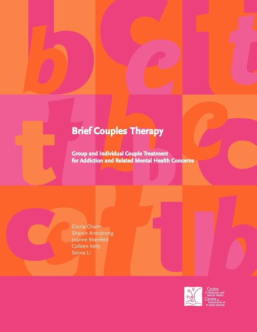 Brief Couples Therapy: Group and Individual Couple Treatment for Addiction and Related Mental Health Concerns