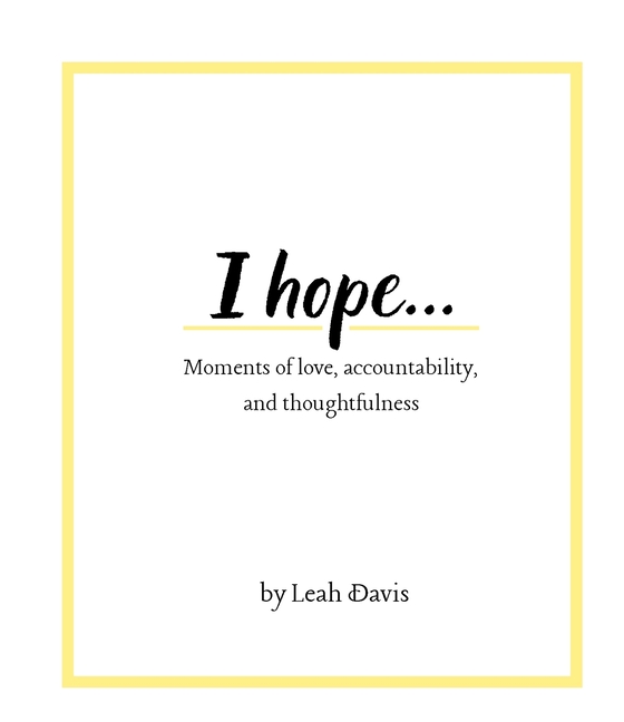 I hope...Moments of love, accountability, and thoughtfulness