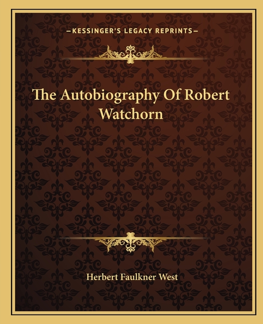 The Autobiography Of Robert Watchorn