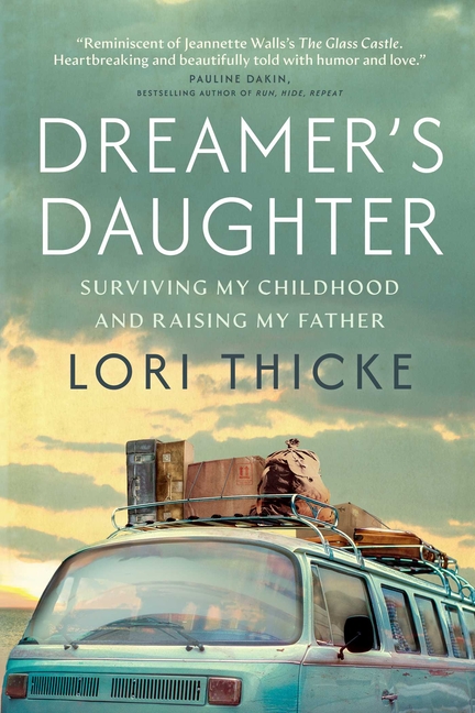 Dreamer's Daughter: Surviving My Childhood and Raising My Father