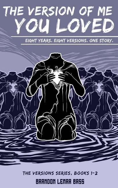 The Version of Me You Loved: Eight Years. Eight Versions. One Story.