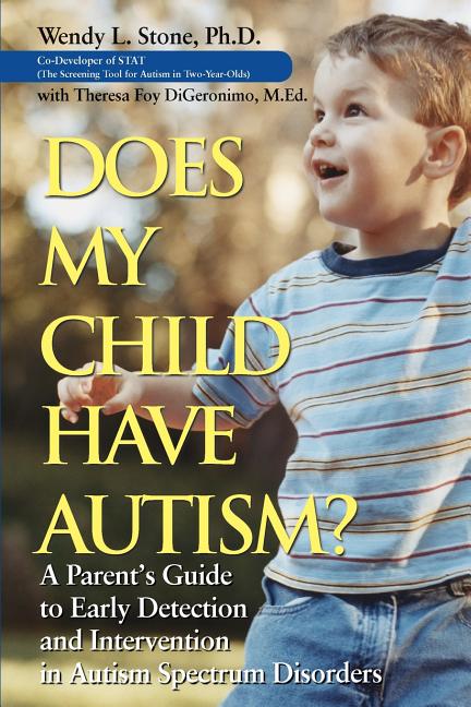 Does My Child Have Autism?: A Parent�s Guide to Early Detection and Intervention in Autism Spectrum Disorders