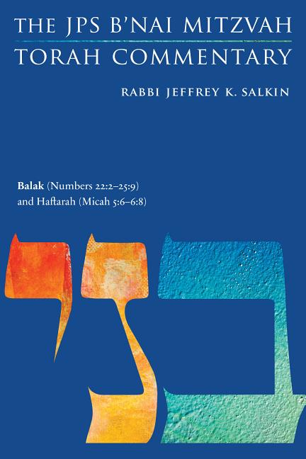 Balak (Numbers 22:2-25:9) and Haftarah (Micah 5:6-6:8): The JPS B'Nai Mitzvah Torah Commentary