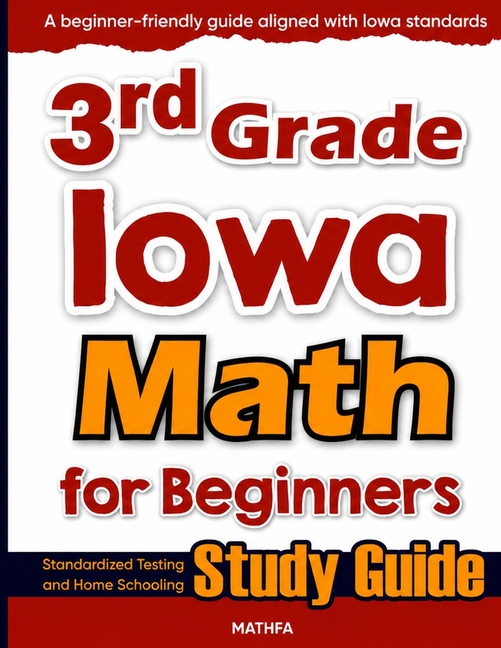 3rd Grade Iowa Math for Beginners: Standardized Testing and Home Schooling Study Guide