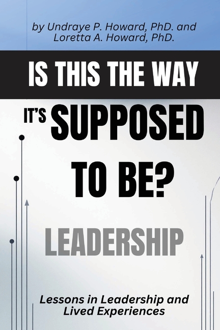 Is This the Way it's Supposed to Be?: Lessons in Leadership and Lived Experiences
