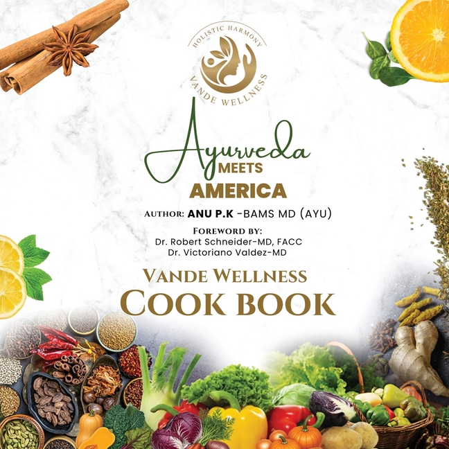 Ayurveda Meets America: A Vande Wellness Cook Book