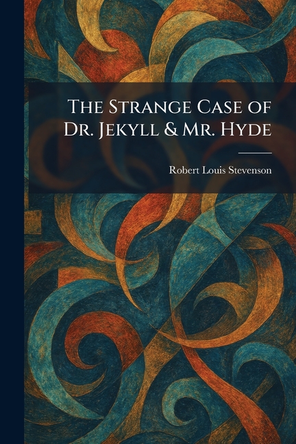 The Strange Case of Dr. Jekyll & Mr. Hyde