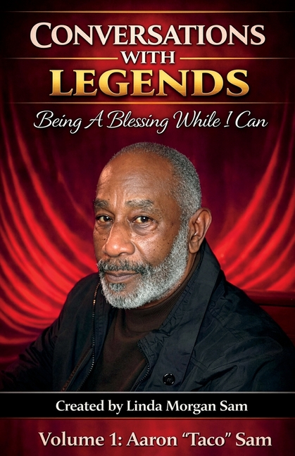 Conversations with Legends - Volume 1 "Aaron "Taco" Sam: Being A Blessing While I Can