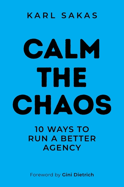 Calm the Chaos: 10 Ways to Run a Better Agency
