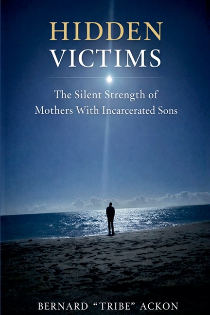 Hidden Victims: The Silent Strength of Mothers With Incarcerated Sons