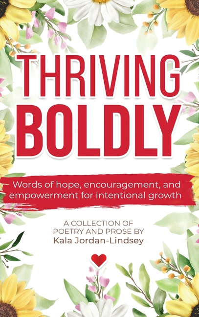Thriving Boldly: Words of hope, encouragement, and empowerment for intentional growth