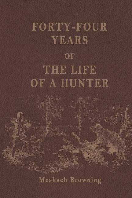 Forty-Four Years of the Life of a Hunter