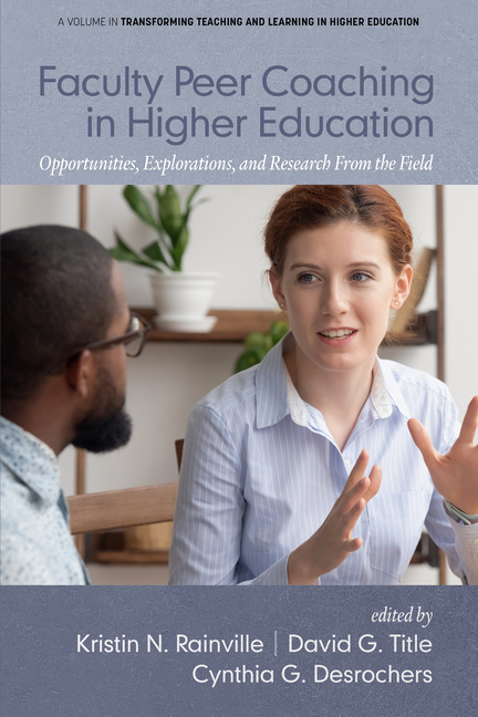 Faculty Peer Coaching in Higher Education: Opportunities, Explorations, and Research from the Field