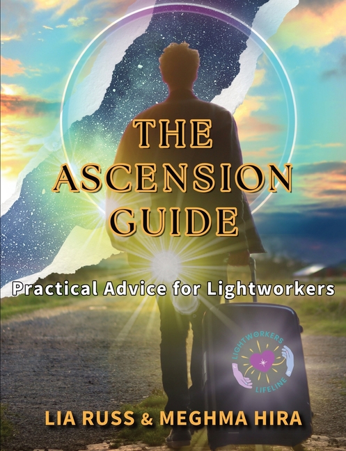 The Ascension Guide: Practical Advice for Lightworkers