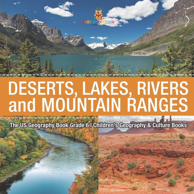 The US Geography Book Grade 6: Deserts, Lakes, Rivers and Mountain Ranges Children's Geography & Culture Books