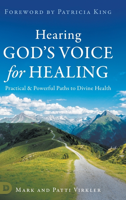 Hearing God's Voice for Healing: Practical and Powerful Paths to Divine Health