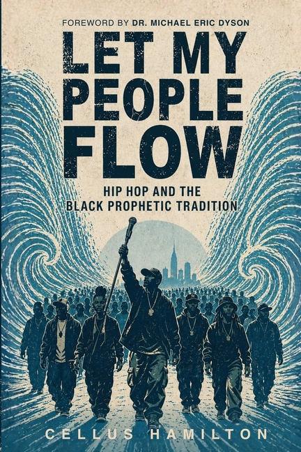Let My People Flow: Hip Hop and the Black Prophetic Tradition