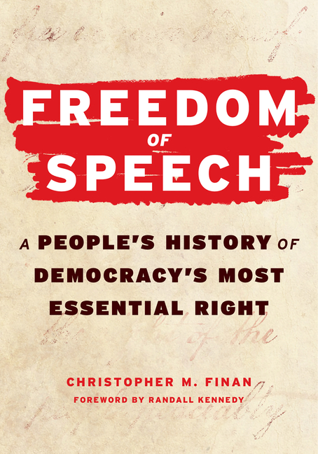 Freedom of Speech: A People's History of Democracy's Most Essential Right