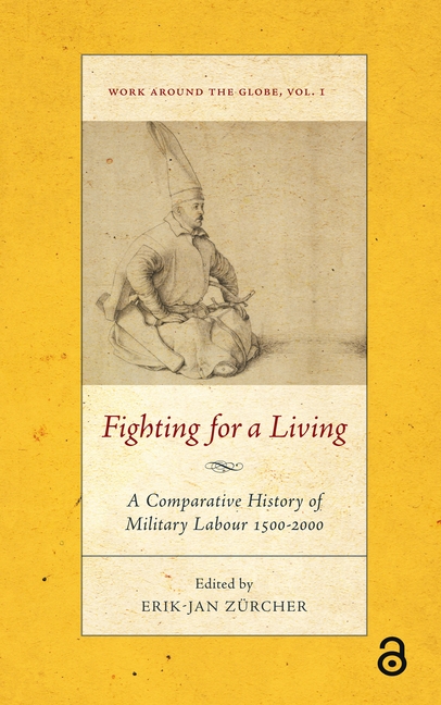 Fighting for a Living: A Comparative Study of Military Labour 1500-2000