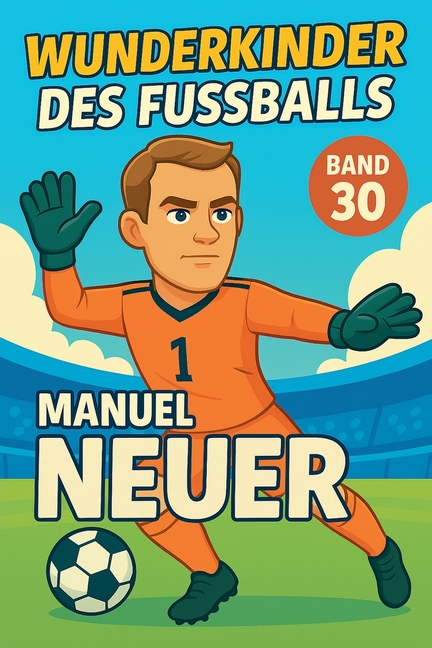 Wunderkinder des Fußballs: Manuel Neuer