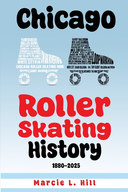 Chicago Roller Skating History: 1880-2025: 1880-2005