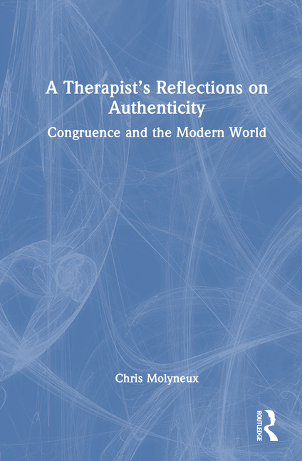 A Therapist's Reflections on Authenticity: Congruence and the Modern World