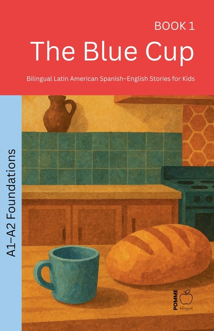 The Blue Cup: Bilingual Latin American Spanish-English Stories for Kids
