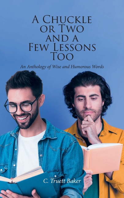 A Chuckle or Two and a Few Lessons Too: An Anthology of Wise and Humorous Words