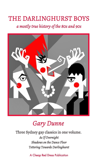 The Darlinghurst Boys: A mostly true history of the 80s and 90s