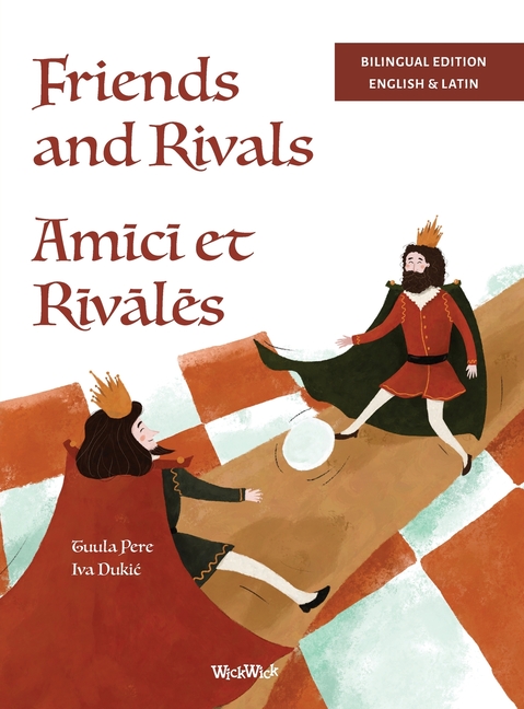 Friends and Rivals / Amīcī et Rīvālēs: Bilingual English-Latin Edition of Friends and Rivals
