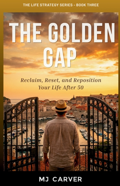 The Golden Gap: Reclaim, Reset, and Reposition Your Life After 50