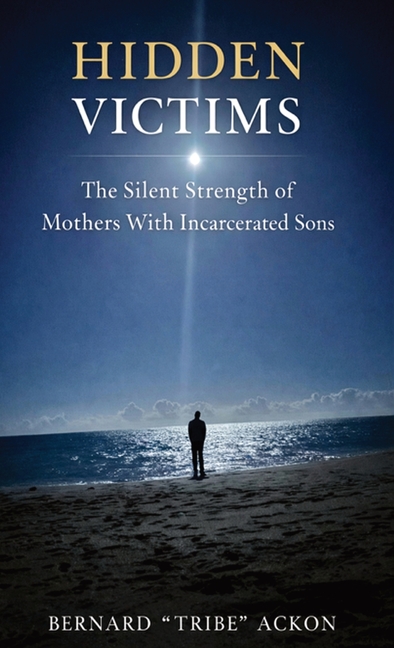 Hidden Victims: The Silent Strength of Mothers With Incarcerated Sons