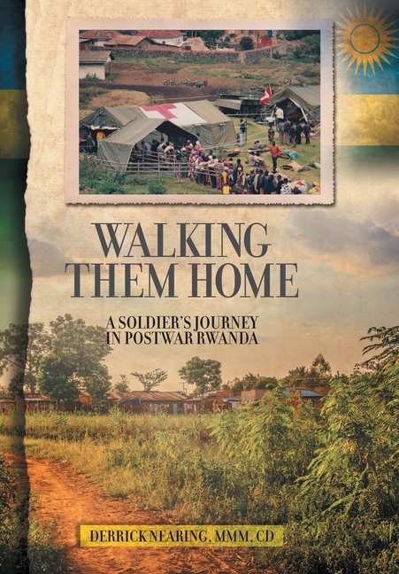 Walking Them Home: A Soldier's Journey in Postwar Rwanda