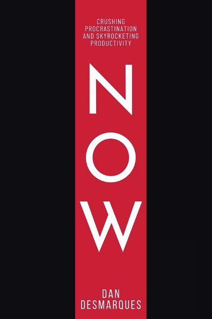 Now: Crushing Procrastination and Skyrocketing Productivity